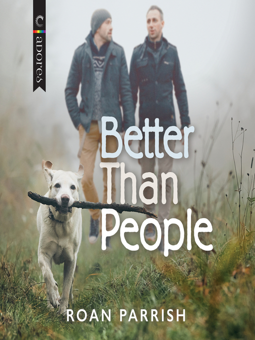 Title details for Better Than People by Roan Parrish - Available